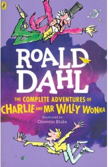 Dahl Roald - The Complete Adventures of Charlie and Mr Willy Wonka