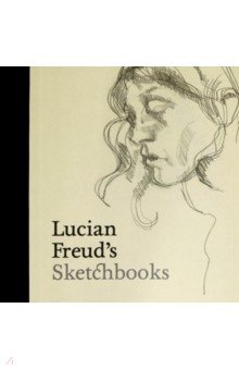 Lucian Freud s Sketchbooks