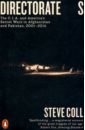 Coll Steve Directorate S. The C.I.A. and America's Secret Wars in Afganistan and Pakistan, 2001-2016 richards steve the rise of the outsiders how mainstream politics lost its way