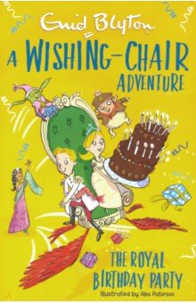 

Wishing-Chair Adventure. The Royal Birthday Party