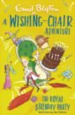 Blyton Enid Wishing-Chair Adventure. The Royal Birthday Party bently peter the king s birthday suit