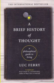 A Brief History of Thought: A Philosophical Guide to Living