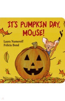 

It's Pumpkin Day, Mouse!