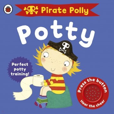 Pirate Pete & Princess Polly: Pirate Polly's Potty