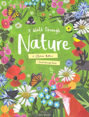 Walk Through Nature. A Clover Robin Peek-Through Book