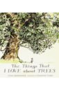 Butterworth Chris The Things That I LOVE about TREES the tree book