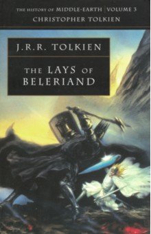 Обложка книги The Lays of Beleriand. The History of Middle-earth, Book 3, Tolkien John Ronald Reuel, Tolkien Christopher