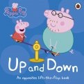 Peppa Pig: Up and Down. An Opposites Lift-the-Flap