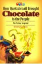 Our World Readers 6. How Quetzalcoatl brought Chocolate to the People. An Aztec Legend. Level 6 стринги the poby chocolate m размер