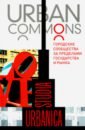 Обложка Urban commons. Городские сообщества за пределами государства и рынка