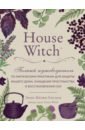 Мерфи-Хискок Эрин House Witch. Полный путеводитель по магическим практикам для защиты вашего дома