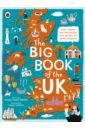 Russell Williams Imogen The Big Book of the UK. Facts, folklore and fascinations from around the United Kingdom russell williams imogen the ladybird big book of slimy things