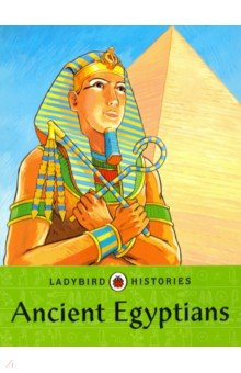 Обложка книги Ladybird Histories. Ancient Egyptians, Williams Brian, Williams Brenda