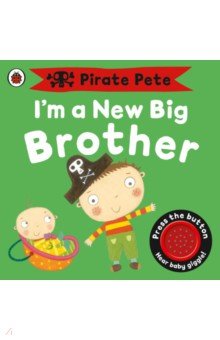 Pinnington Andrea - I’m a New Big Brother. A Pirate Pete book