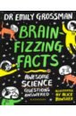 Grossman Emily Brain-fizzing Facts. Awesome Science Questions Answered beall a challoner j dingle a и др knowledge encyclopedia science science as you ve never seen it before