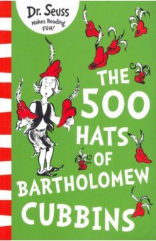 Dr Seuss - 500 Hats of Bartholomew Cubbins