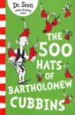 Dr Seuss 500 Hats of Bartholomew Cubbins rabe tish the 100 hats of the cat in the hat