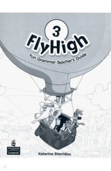 

Fly High. Level 3. Fun Grammar Teacher's Guide with Answer Key