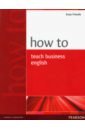 Frendo Evan How to Teach Business English цена и фото