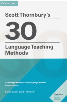 Scott Thornbury s 30 Language Teaching Methods. Cambridge Handbooks for Language Teachers