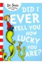 цена Dr Seuss Did I Ever Tell You How Lucky You Are?