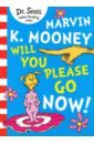 цена Dr Seuss Marvin K. Mooney Will You Please Go Now!