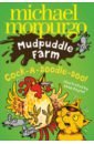 morpurgo michael mudpuddle farm six animal adventures Morpurgo Michael Cock-A-Doodle-Doo!