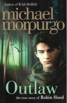 Morpurgo Michael - Outlaw. The story of Robin Hood