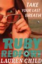 Child Lauren Ruby Redfort. Take Your Last Breath the well gardened mind