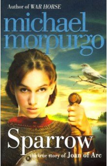 Morpurgo Michael - Sparrow. Story of Joan of Arc