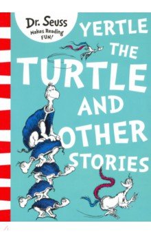 Yertle the Turtle and Other Stories