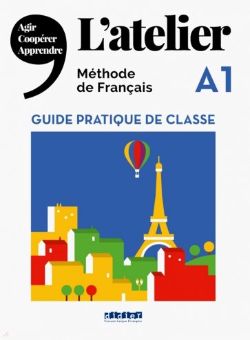 L'Atelier A1. Guide pratique de classe