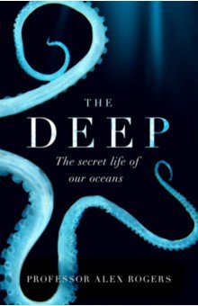 The Deep. The Hidden Wonders of Our Oceans and How We Can Protect Them Headline