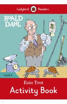 Roald Dahl. Esio Trot. Activity Book. Level 4