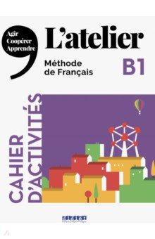 Обложка книги L'Atelier B1 Cahier d'activites (+CD), Cocton Marie-Noelle, Ripaud Delphine, Dereeper Camille, Kohlmann Julien
