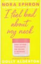 Ephron Nora I Feel Bad About My Neck. Dolly Alderton introduction alderton dolly everything i know about love