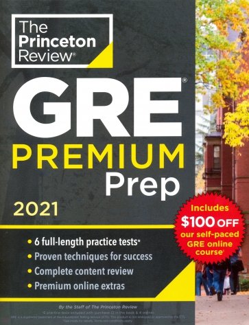 Princeton Review GRE Premium Prep, 2021. 6 Practice Tests + Review and Techniques + Online Tools