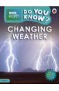 Bedoyere Camilla de la Do You Know? Changing Weather (Level 4) bedoyere camilla de la do you know fast and slow level 4