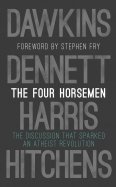 The Four Horsemen. The Discussion that Sparked an Atheist Revolution