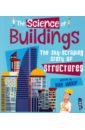 Woolf Alex The Science of Buildings. The Sky-Scraping Story of Structures