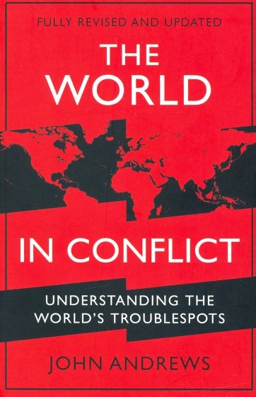 The World in Conflict. Understanding the world's troublespots