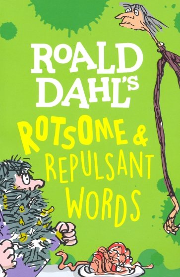 Roald Dahl's Rotsome & Repulsant Words