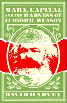 Marx, Capital and the Madness of Economic Reason Profile Books