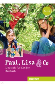 Paul, Lisa & Co A1/2. Kursbuch. Deutsch fur Kinder Hueber Verlag