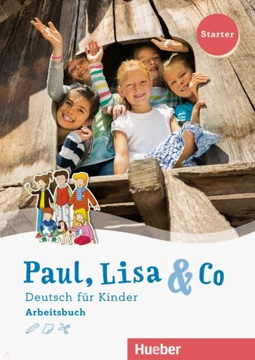 Paul, Lisa & Co Starter. Arbeitsbuch. Deutsch fur Kinder