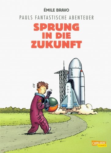 Pauls fantastische Abenteuer - Sprung in die Zukunft