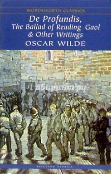 De Profundis, The Ballad of Reading Gaol & Other Writings (De profundis. Баллада Рэдингской тюрьмы)