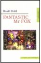 Dahl Roald Fantastic Mr Fox (Потрясающий Мистер Лис: на английском языке) мистер фантастик фигурка mr fantastic fantastic 4