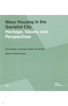 Mass Housing in the Socialist City. Heritage, Values, and Perspectives. Case Studies in Germany