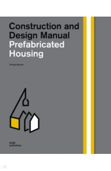Meuser Philipp - Prefabricated Housing. Construction and Design Manual